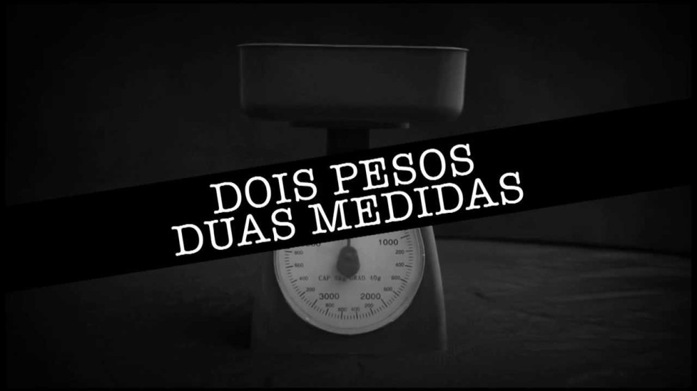 Dois pesos, duas medidas